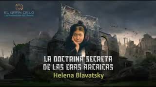 La Doctrina Secreta de las Eras Arcaicas  Helena Blavatsky [upl. by Bethany942]