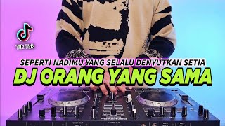 DJ SEPERTI NADIMU YANG SELALU DENYUTKAN SETIA  ORANG YANG SAMA REMIX FULL BASS TIKTOK TERBARU 2024 [upl. by Onig]