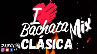 Bachata Clásica Mix  CLASICOS CLASICOS CLASICOS 💥 DJBolo [upl. by Girish]