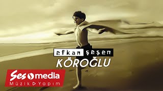 Efkan Şeşen  Köroğlu [upl. by Proudman981]