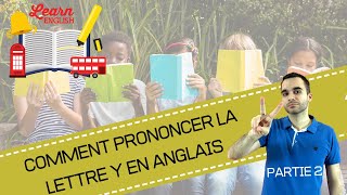 Comment prononcer la lettre y en anglais  partie 2 [upl. by Arinayed]