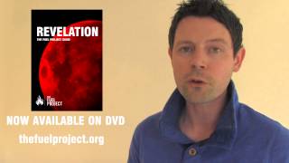 Revelation The Fuel Project Guide  Now Available On DVD [upl. by Mehcanem]