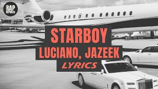 Luciano Jazeek  Starboy Lyric Video [upl. by Charil]