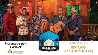 SESIONES DESDE LA LOMA EP23  Cuatrista Christian Nieves [upl. by Patti]