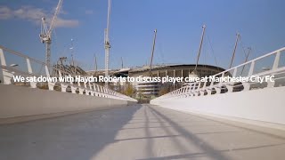 An interview with Haydn Roberts Head of player care and support at Manchester City FC [upl. by Kandy253]