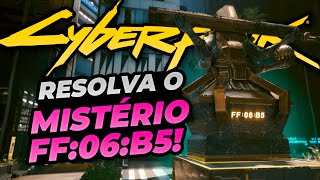 COMO RESOLVER O MISTÉRIO FF06B5 em Cyberpunk 2077 Guia Simplificado [upl. by Enovahs]