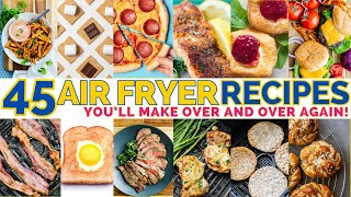 45 Things to Make in the Air Fryer EVERY DAY [upl. by Ariay]