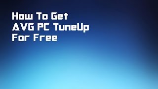 How to Get AVG PC TuneUp 2016 Free [upl. by Kampmann]