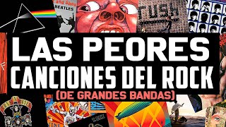 LAS 10 PEORES CANCIONES DEL ROCK DE GRANDES BANDAS [upl. by Ymerrej]