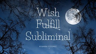 WISH GRANTER  Wish Fulfill COSMIC Subliminal READ DESCRIPTION [upl. by Rebel203]