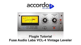 Plugin Tutorial  Fuse Audio Labs VCL4 Vintage Leveler [upl. by Dukey949]