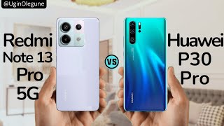 Redmi Note 13 Pro vs Huawei P30 Pro [upl. by Naaitsirhc]