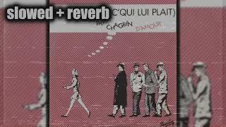 Chagrin dAmour  Chacun Fait CQui Lui Plait slowed  reverb [upl. by Indyc]