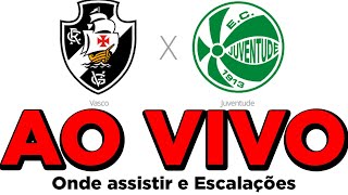 Vasco x Juventude AO VIVO Onde assistir Horário e Escalações [upl. by Liahkim444]