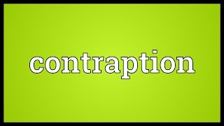 Contraption Meaning [upl. by Medarda424]