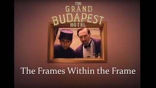 The Grand Budapest Hotel The Frames Within the Frame [upl. by Lura911]