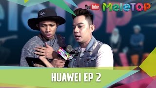 Huawei Ep 2  MeleTOP Episod 236 952017 [upl. by Ahsahtan]