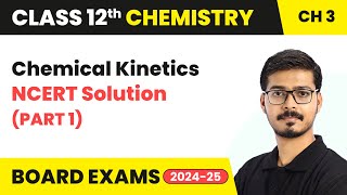 Chemical Kinetics  NCERT Solution Part 1  Class 12 Chemistry Chapter 3  CBSE 202425 [upl. by Aronid]