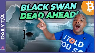 BITCOIN BLACK SWAN EVENT DEAD AHEAD [upl. by Lietman]