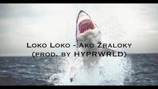 Loko Loko  Ako Žraloky prod by HYPRWRLD Official Audio [upl. by Norbert]