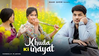 Khuda ki Inayat Hai  Sun Soniye Sun Dildar  Heart Touching Love Story  Sad Song  Maahi Queen [upl. by Brunhilde414]