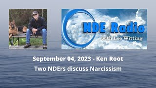 Ken Root Two NDErs discuss Narcissism [upl. by Simon]