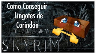 Cómo ENCONTRAR Lingotes de CORINDÓN rápido y FÁCIL en Skyrim [upl. by Ominorej601]