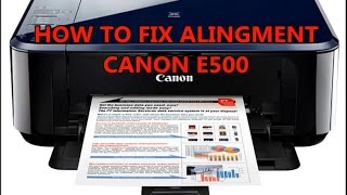 HOW TO FIX ALIGNMENT CANON E500 [upl. by Ryun]