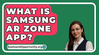 What Is Samsung AR Zone App  AssetsandOpportunityorg [upl. by Sula619]