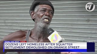 Dozens Left Homeless After Squatter Settlement Demolished on Orange Street  TVJ News [upl. by Wera777]