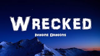 Imagine Dragons  Wrecked Lyrics [upl. by Enitsej]