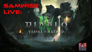 SamWise Live Saturday Stream 16th November 2024 Diablo IV quotVessel of Hatredquot continues [upl. by Clarence]