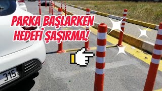 Paralel Park Yanaşma Hedefini Karıştırıyorsan Firuzköy Direksiyon Sınav Alanı [upl. by Calloway]