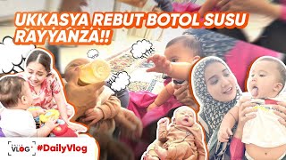 UKKASYA REBUT BOTOL SUSU RAYYANZA BIKIN GIGI KIA GEMES  DailVlog [upl. by Latisha]