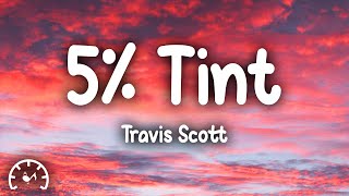 Travis Scott  5 Tint Lyrics [upl. by Richlad]