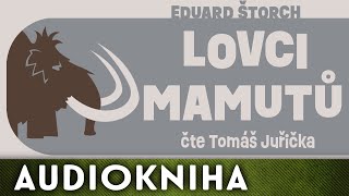 Eduard Štorch  Lovci mamutů  Audiokniha [upl. by Nnylf]