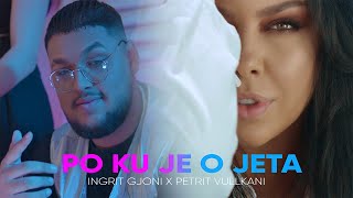 Ingrit Gjoni ft Petrit Vullkani  Po ku je o jeta [upl. by Ifok]