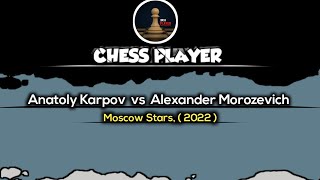 Anatoly Karpov vs Alexander Morozevich  Moscow Stars 2022 [upl. by Nilo]