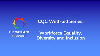 CQC WellLed Quality Statement Series Workforce Equality Diversity and Inclusion [upl. by Yelwar]