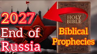 2027 End of Russia  Biblical Prophecies [upl. by Andrews]