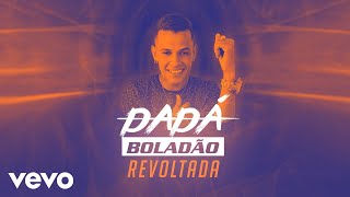 Dadá Boladão  Revoltada [upl. by Corene]