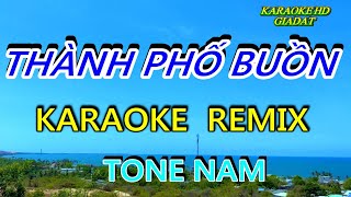 Thành Phố Buồn KARAOKE REMIX Tone Nam [upl. by Airotahs]