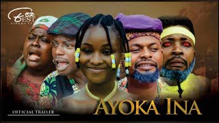 AYOKA INAOFFICIAL TRAILERLATEST NOLLYYWOOD MOVIE [upl. by Nomyad]