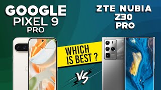 Google Pixel 9 Pro VS ZTE Nubia z30 pro  Full Comparison ⚡Which one is Best [upl. by Cayser]