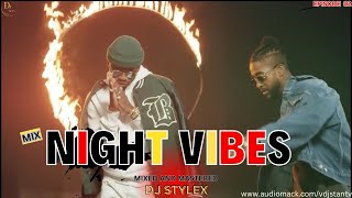 DJ STYLEX 254 NIGHT PARTY VIBES FT BURNA BOY  AFROBEATS  CHILL VIBES  MIX 2024  EP 02 [upl. by Carberry]