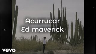 Ed maverick  Acurrucar Letra [upl. by Yelyr285]