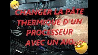 Changer la pâte thermique Processeur  Tutoriel🔥 avec un Aio [upl. by Nrubyar272]