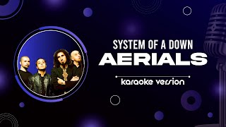 System Of A Down  Aerials 🎤 Karaoke Version HD amp HiFi 🔊 [upl. by Garret]