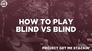 How To Play Blind vs Blind [upl. by Flessel]