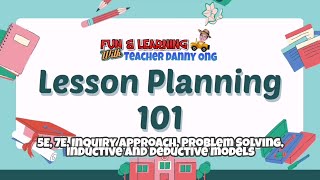 Lesson Planning 101  5E 7E Inductive Deductive Methods Problem Solving and Inquiry Approach [upl. by Kciderf744]